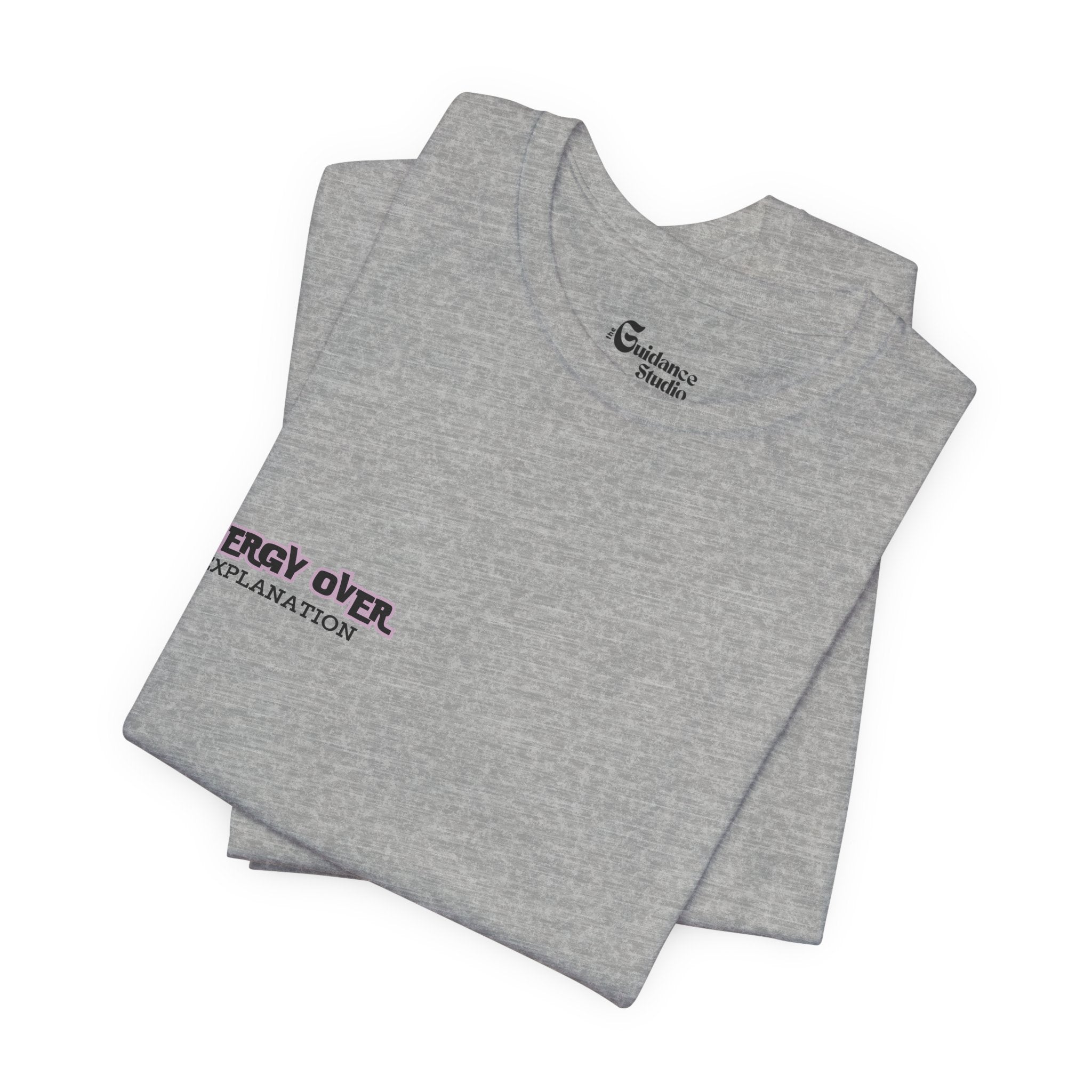 'Energy Over Explanation' T‑Shirt Unisex