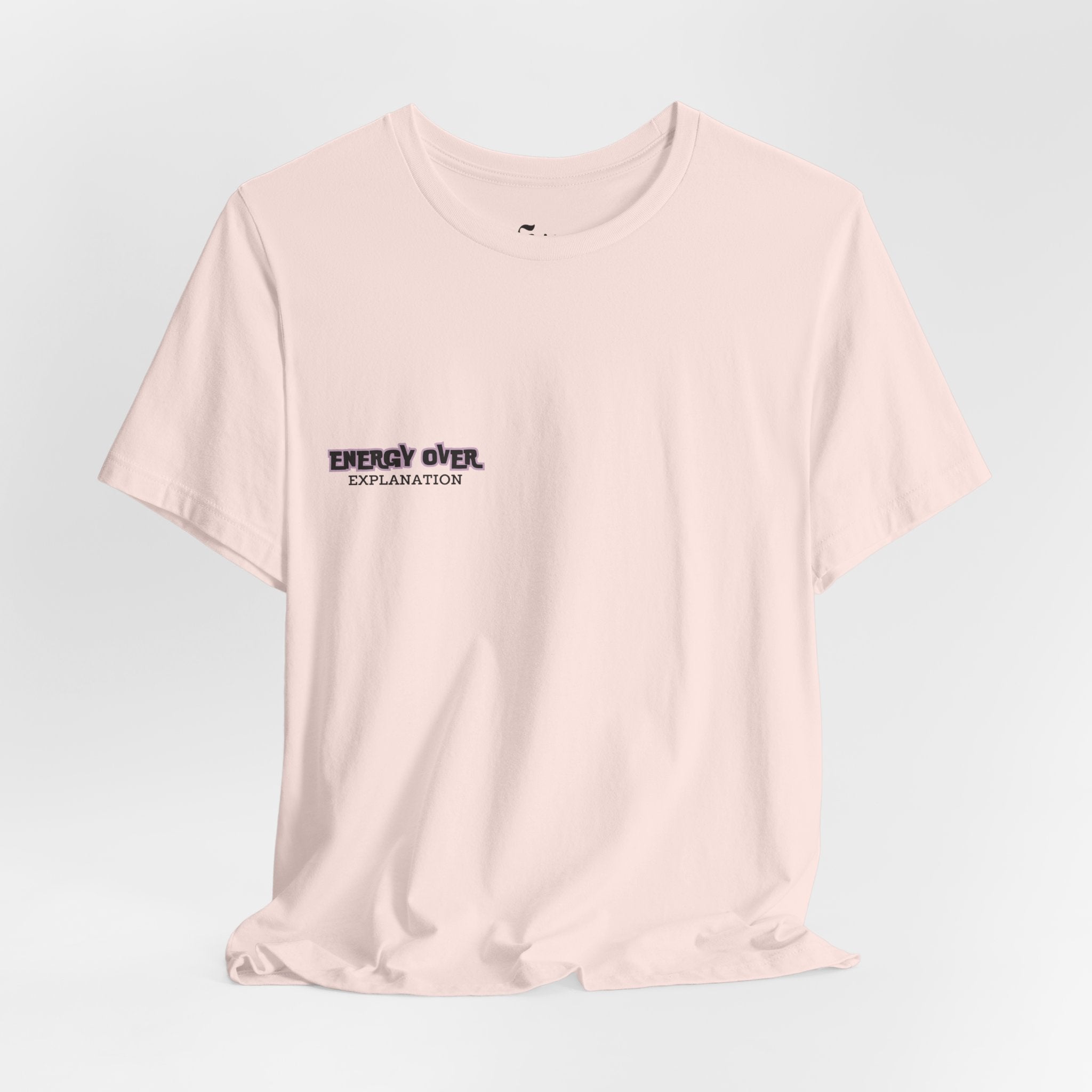 'Energy Over Explanation' T‑Shirt Unisex