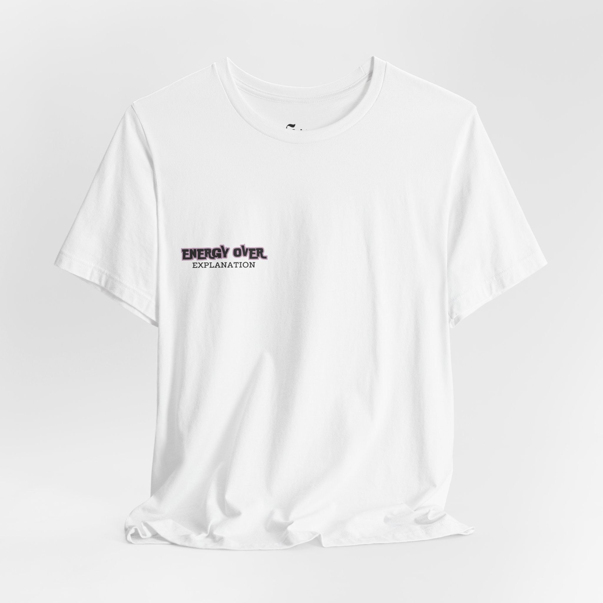 'Energy Over Explanation' T‑Shirt Unisex