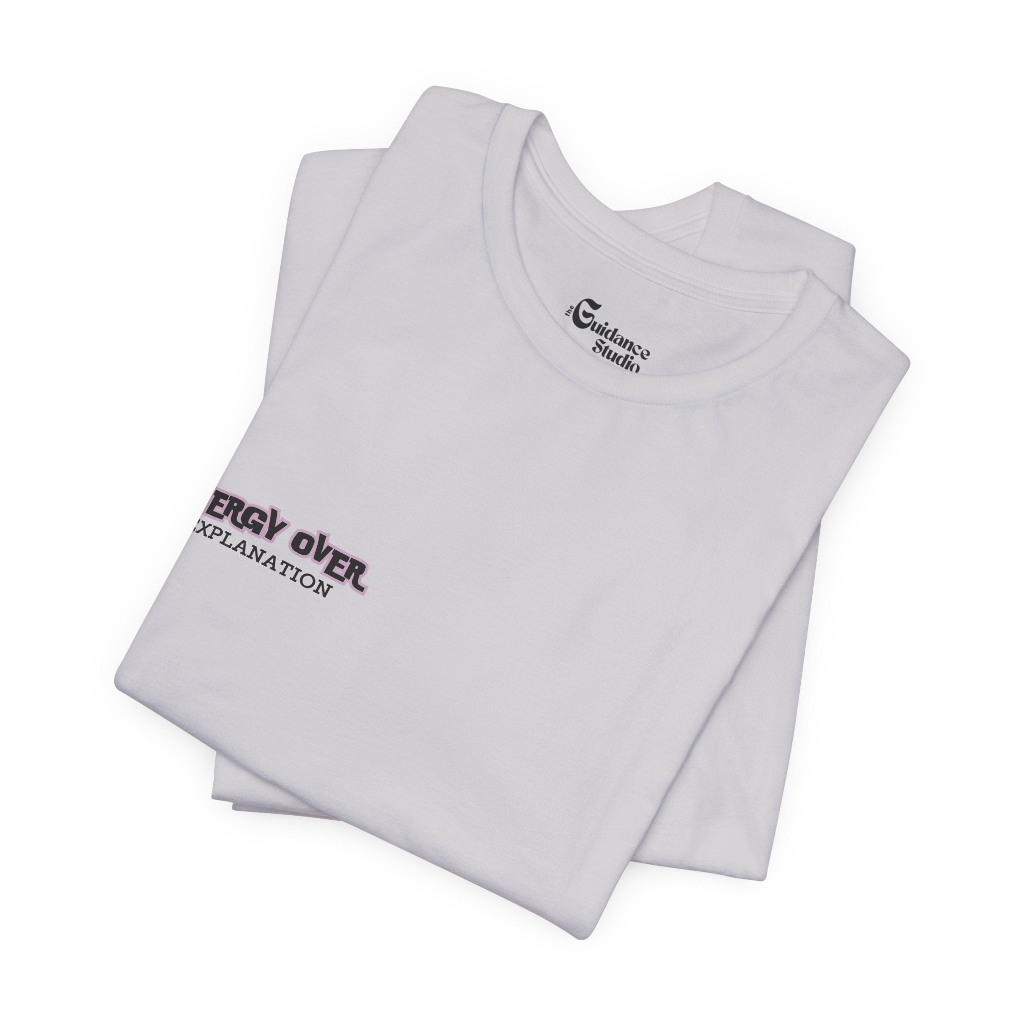 'Energy Over Explanation' T‑Shirt Unisex