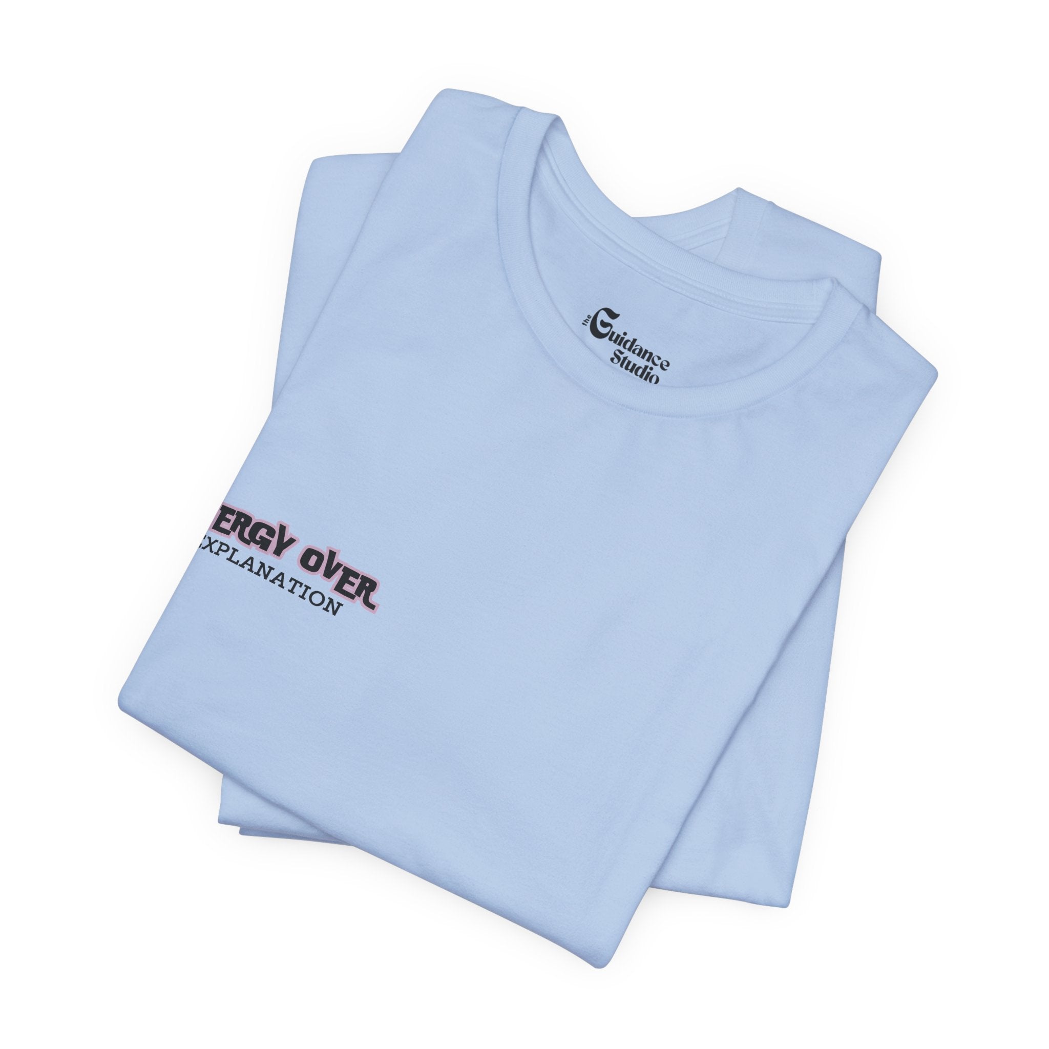 'Energy Over Explanation' T‑Shirt Unisex