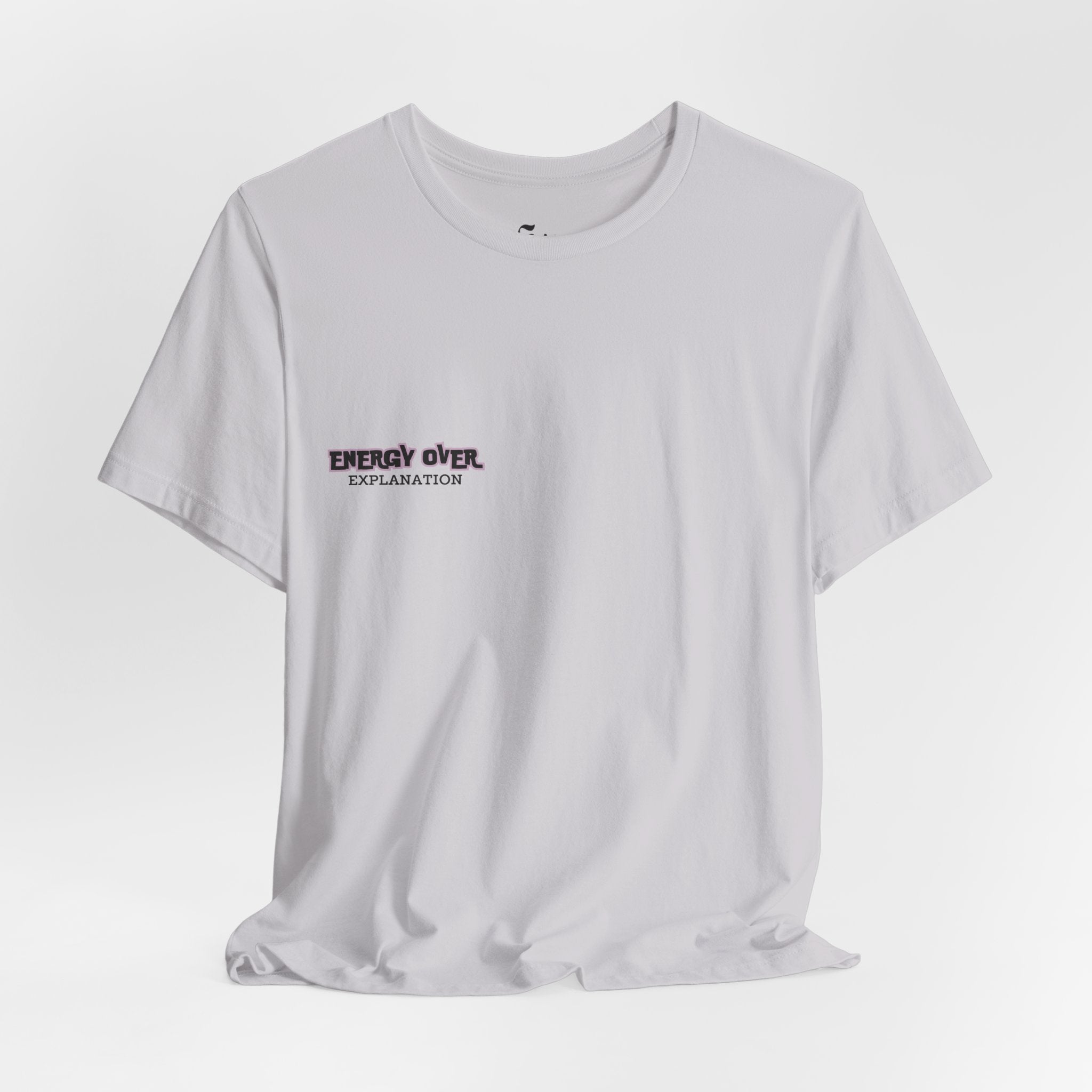 'Energy Over Explanation' T‑Shirt Unisex