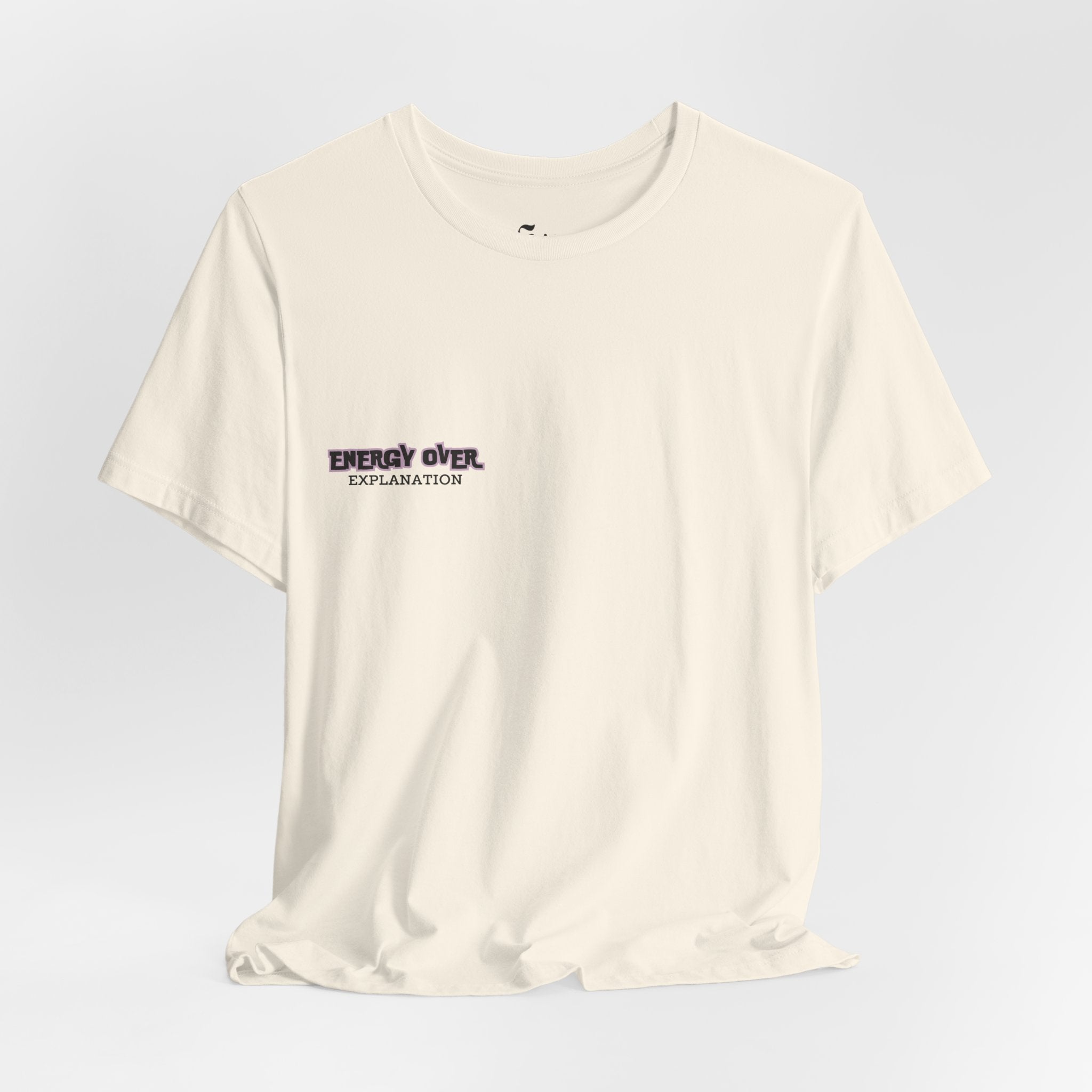 'Energy Over Explanation' T‑Shirt Unisex