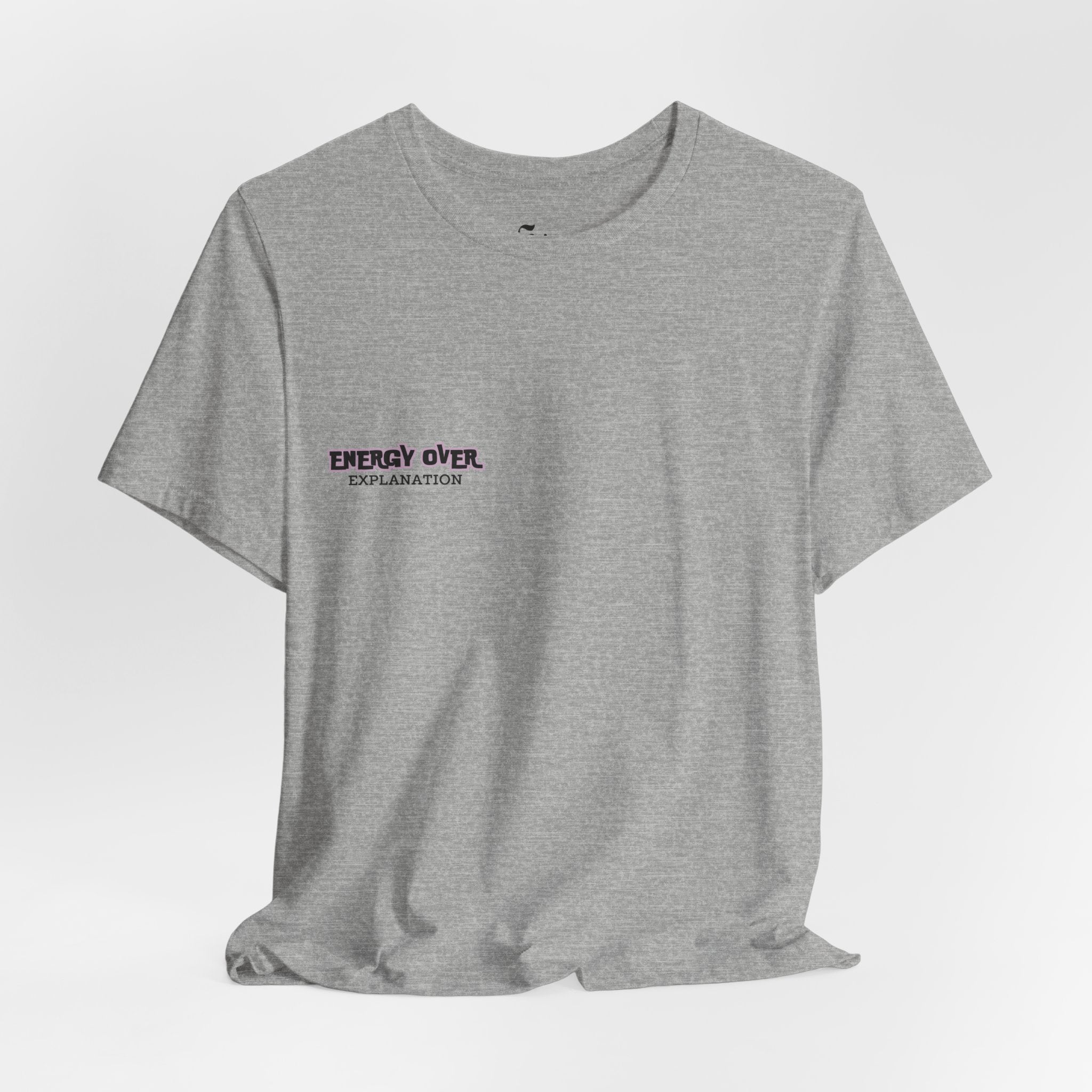 'Energy Over Explanation' T‑Shirt Unisex
