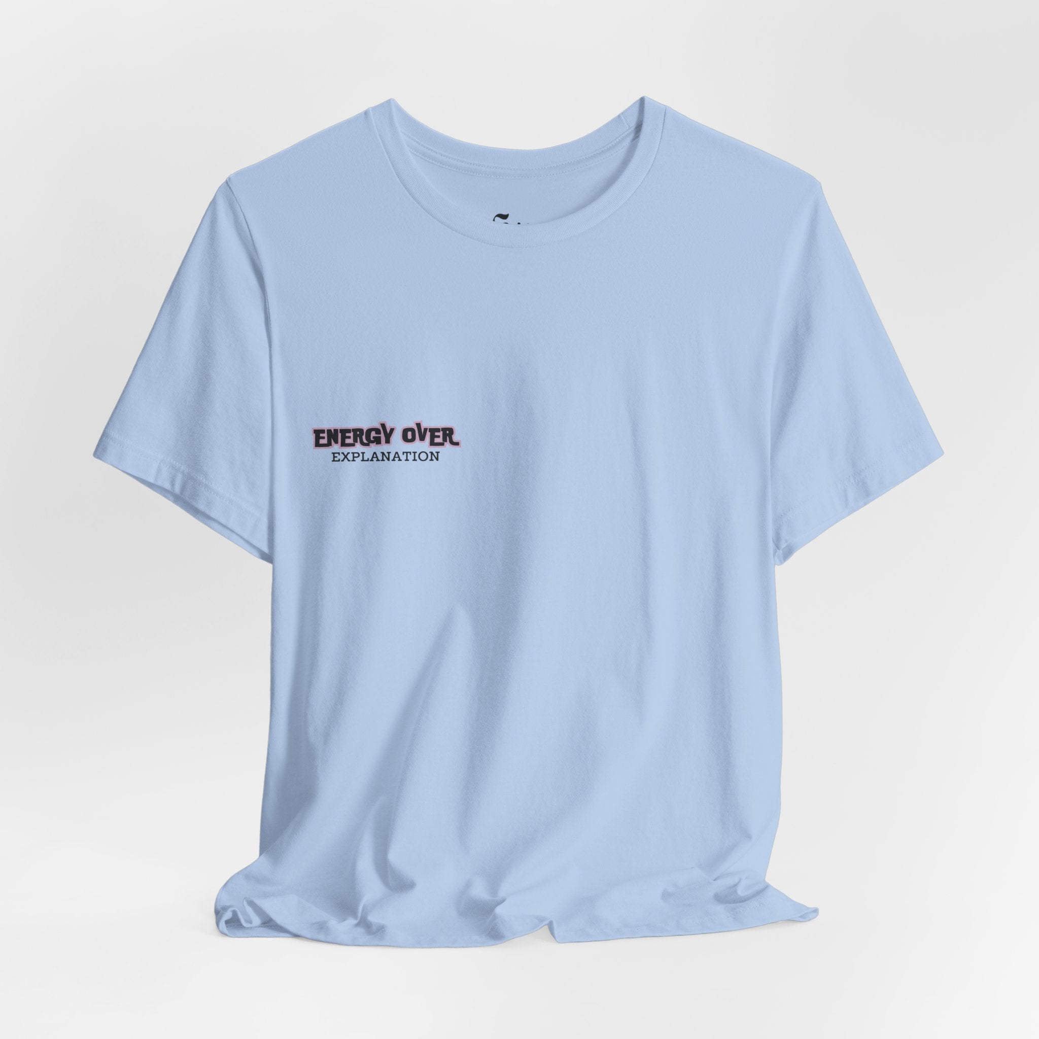 'Energy Over Explanation' T‑Shirt Unisex
